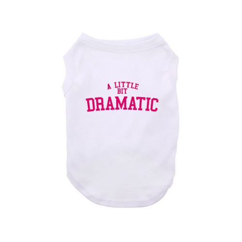 A Little Bit Dramatic Dog Shirt