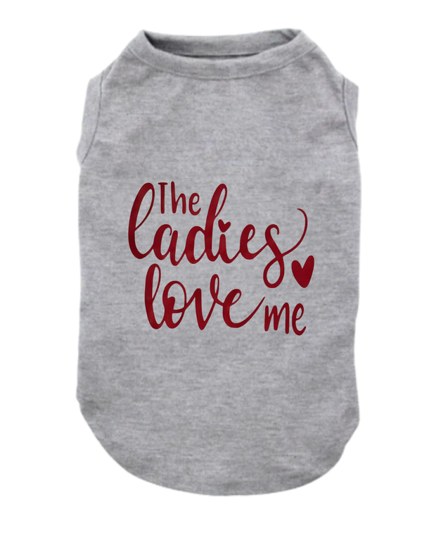 THE LADIES LOVE ME DOG SHIRT