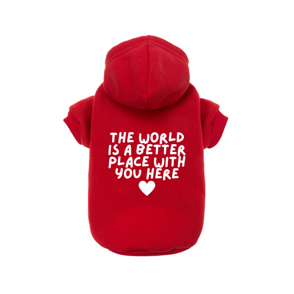 Dog Hoodie Valentine's Day The World Is A Better Place With You Here