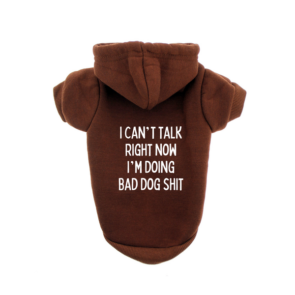 Dog Hoodie Memes and Parody I Can't Talk Right Now I'm Doing Bad Dog Shit