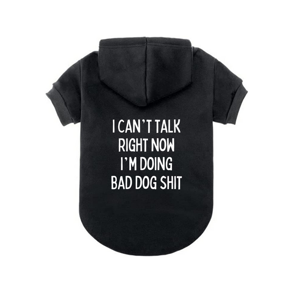 Dog Hoodie Memes and Parody I Can't Talk Right Now I'm Doing Bad Dog Shit