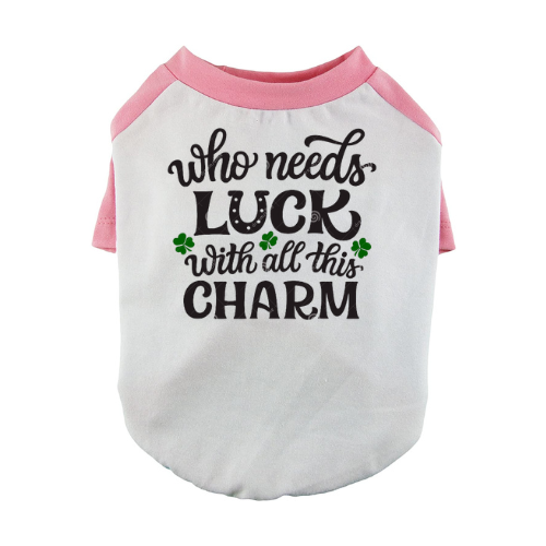 Who Needs Luck With All This Charm - St. Patrick's Day Dog Baseball Tee