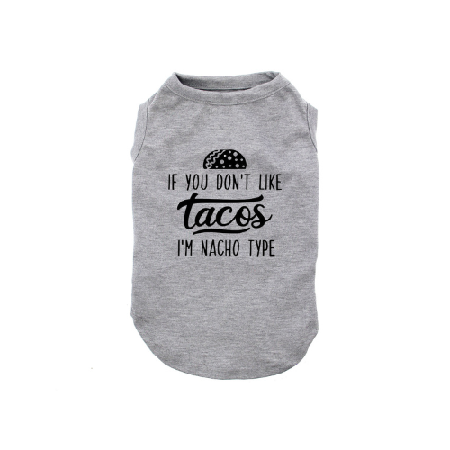 If You Don't Like Tacos, I'm Nacho Type Dog Shirt