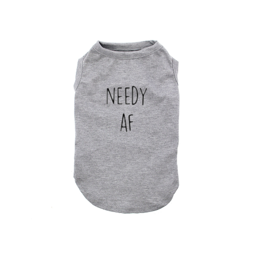 Needy AF Dog Shirt Front Chest Print