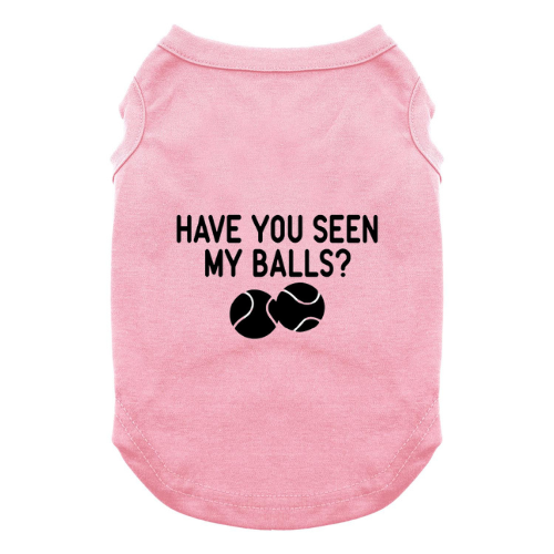 Have You Seen My Balls Dog Shirt