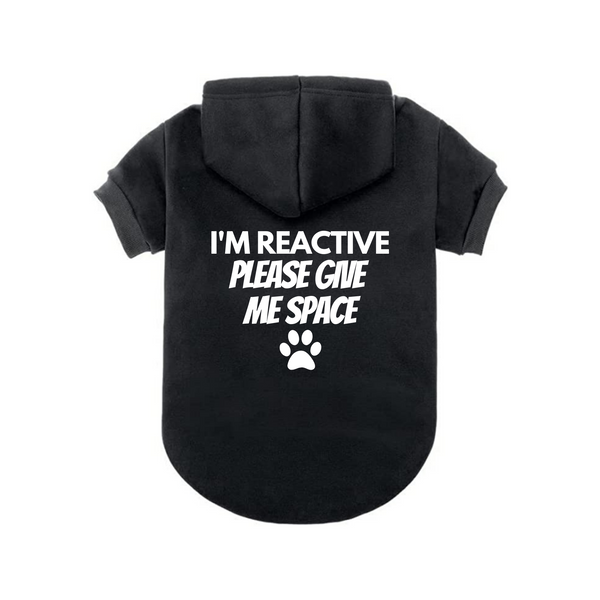 Dog Hoodie Alert I'm Reactive Please Give Me Space