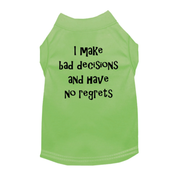 I Make Bad Decisions Dog Shirt