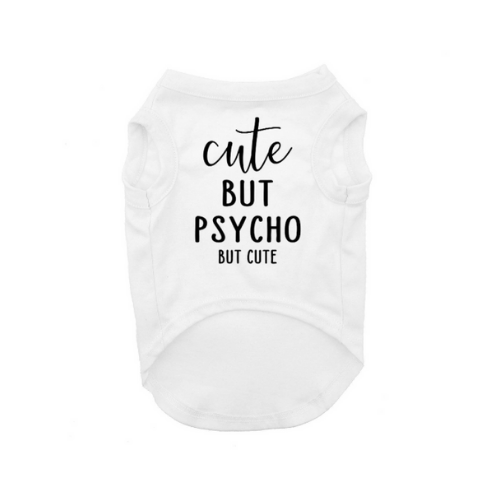 Dog Shirt Parody Cute But Psycho But Cute