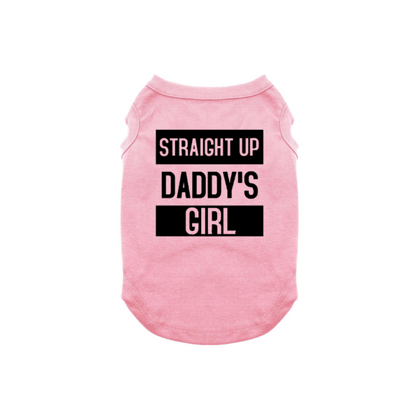 Straight Up Daddy's Girl Dog Shirt