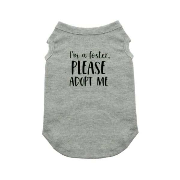 I'm A Foster Please Adopt Me Dog Shirt Cat Shirt