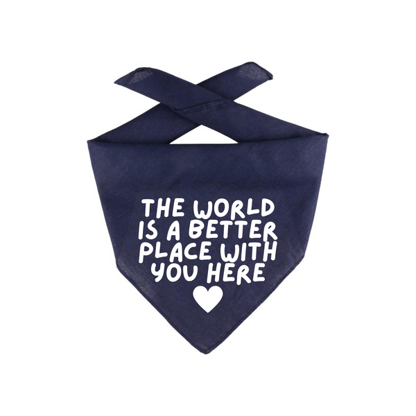 Dog Bandana Pop Culture The World Is A Better Place With You Here