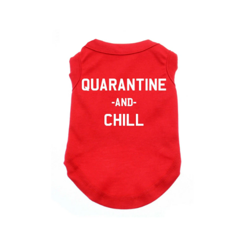 Quarantine & Chill Dog Shirt