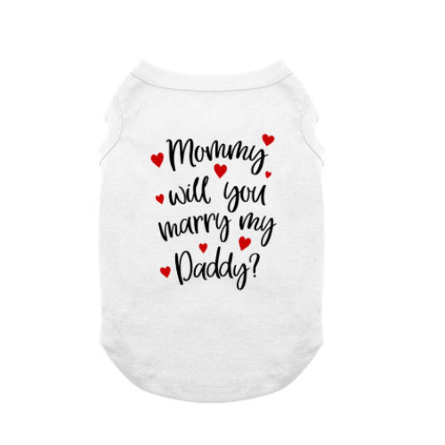 Mommy Will You Marry My Daddy Dog Shirt